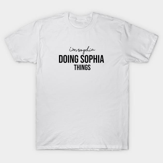 I'm Sophia Doing Sophia Things T-Shirt by family.d